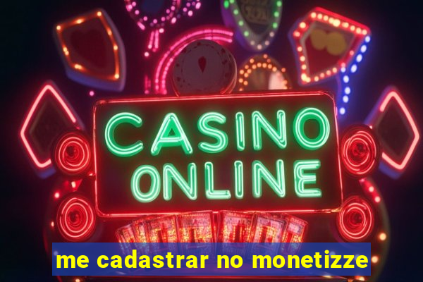 me cadastrar no monetizze